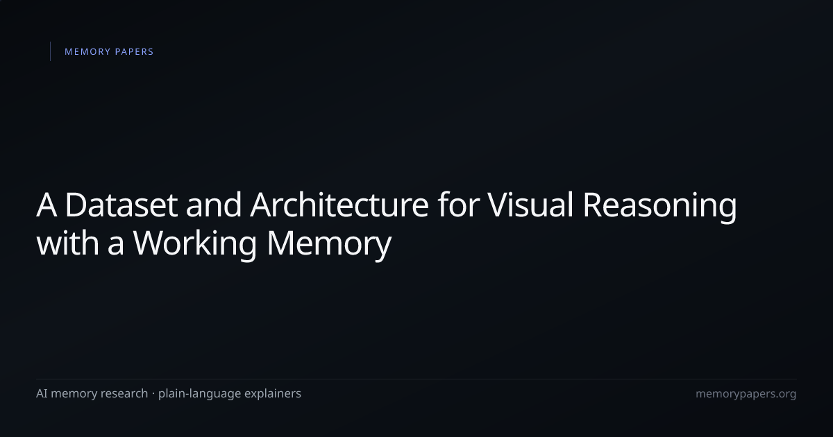 A Dataset and Architecture for Visual Reasoning with a Working Memory ...