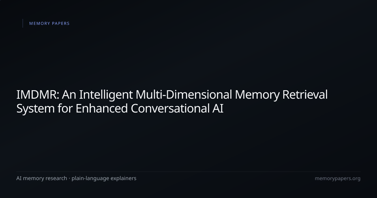 IMDMR: An Intelligent Multi-Dimensional Memory Retrieval System for ...