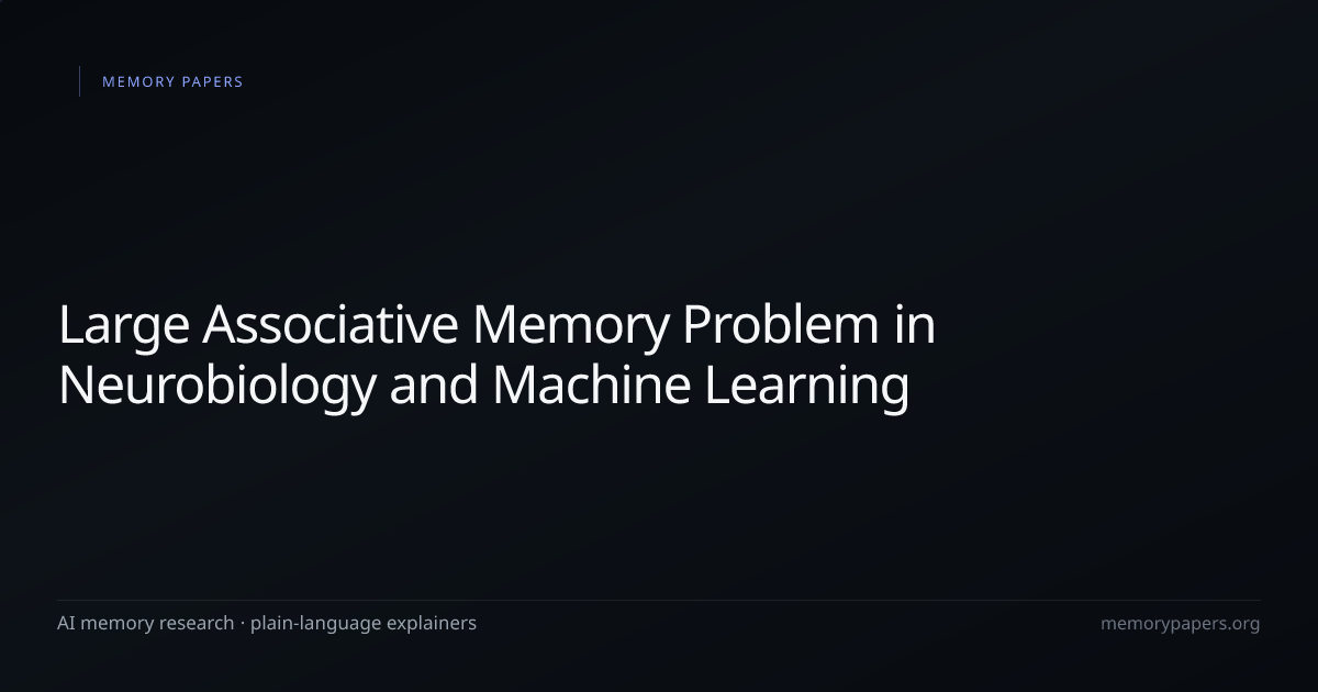Large Associative Memory Problem in Neurobiology and Machine Learning ...