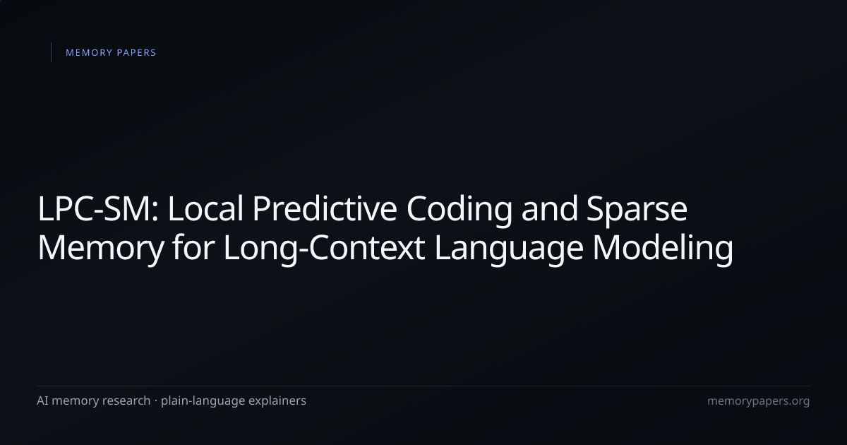 LPC-SM: Local Predictive Coding and Sparse Memory for Long-Context ...
