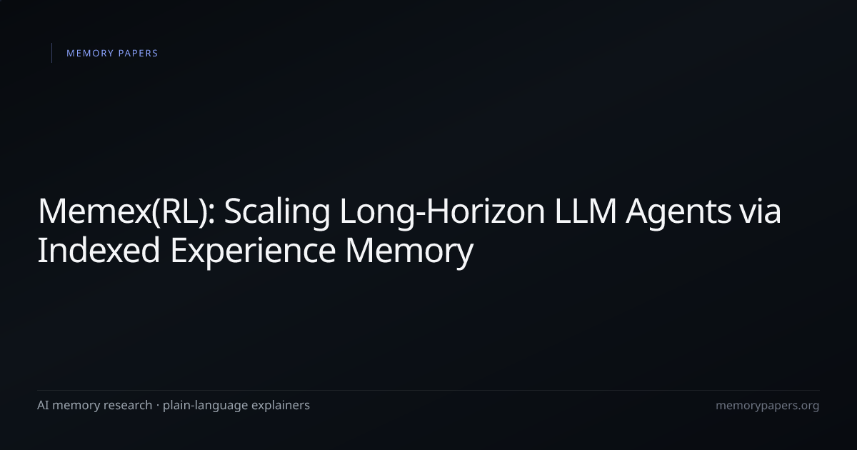Memex(RL): Scaling Long-Horizon LLM Agents via Indexed Experience ...