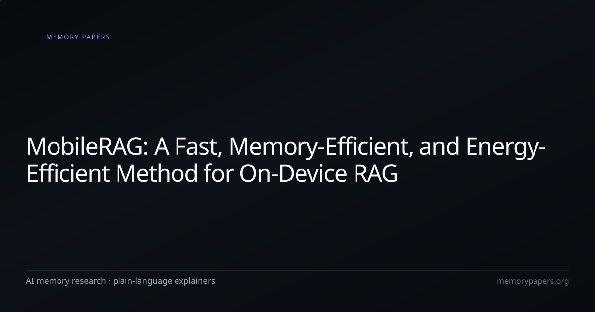 MobileRAG: A Fast, Memory-Efficient, and Energy-Efficient Method for On ...