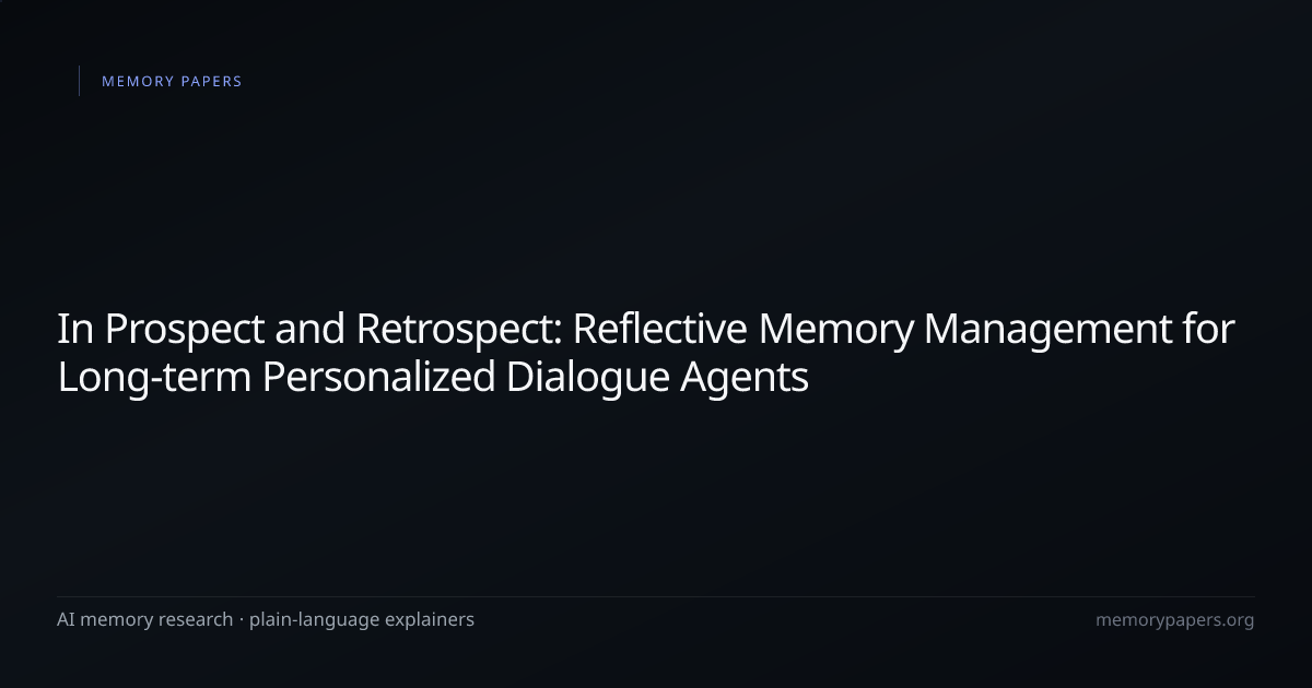 In Prospect and Retrospect: Reflective Memory Management for Long-term ...